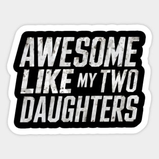 Funny Father's Day 2024 Awesome Like My Two Daughters Sticker